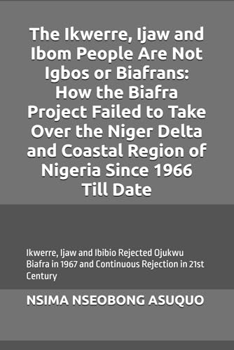 The Ikwerre, Ijaw and Ibom People Are Not Igbos or... - Livres & eBooks en promo à 7.49€