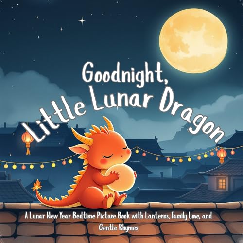 Goodnight, Little Lunar Dragon: A Lunar New Year Bedtime... - Livres & eBooks Amazon Royaume-Uni à 1.48€