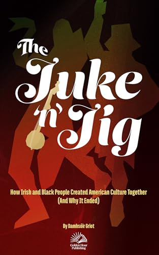 The Juke 'n' Jig: How Irish and Black People Created... - Amazon Royaume-Uni à 3.99€