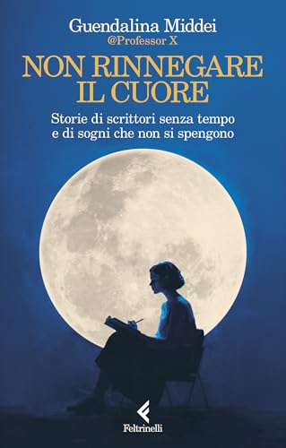 Non rinnegare il cuore: Storie di scrittori senza tempo e... - Amazon Allemagne à 2.99€