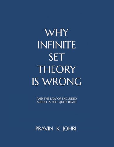 WHY INFINITE SET THEORY IS WRONG: AND THE LAW OF EXCLUDED... - Amazon Spain à 5.72€