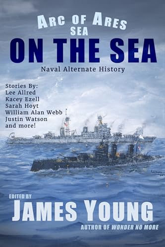 On The Sea: Naval Alternate History (Arc of Ares) - Vente Flash Amazon -73%