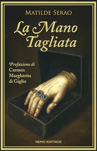 La mano tagliata: Matilde Serao (Bibliotheca Gothica / Non... - Livres & eBooks Amazon Italie à 0.99€