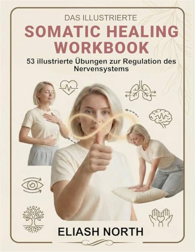 Das Illustrierte Somatic Healing Workbook: Das Praxisbuch... - Deal du jour à 2.69€