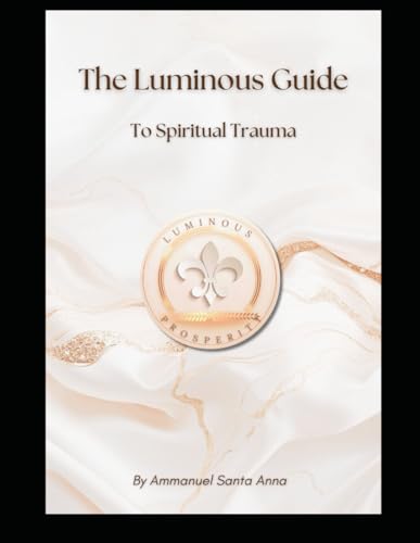 The Luminous Prosperity Guide to Spiritual Trauma (The... - Livres & eBooks Amazon Allemagne à 36.29€