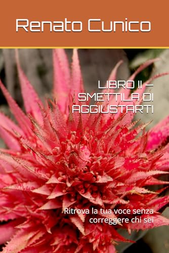 LIBRO II — SMETTILA DI AGGIUSTARTI: Ritrova la tua voce... - Amazon Italy à 6.24€