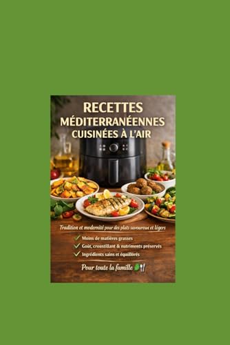 Friteuse à air – Vivre Méditerranéen: Recettes saines sans... - Amazon Royaume-Uni à 8.73€
