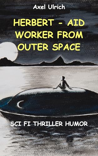 HERBERT- AID WORKER FROM OUTER SPACE: SCIFI THRILLER HUMOR - Erreur de prix -79% à 0.77€