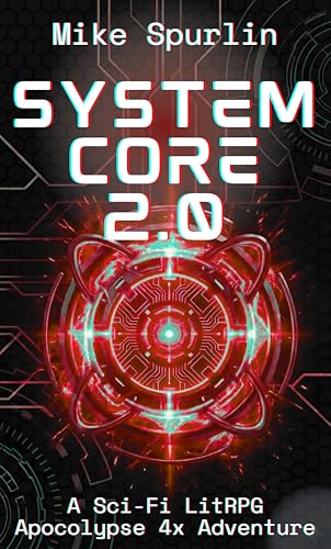 SYSTEM CORE 2.0: A Sci-Fi LitRPG Apocalypse 4x Adventure... - Nouvelle promo Amazon à 2.69€