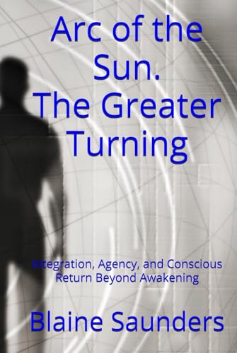 Arc of the Sun : The Greater Turning: Integration, Agency... - Amazon Royaume-Uni à 16.76€
