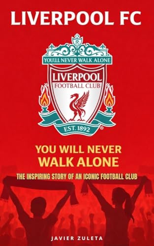 LIVERPOOL FC.: YOU WILL NEVER WALK ALONE (ENGLISH FOOTBALL) - Amazon Royaume-Uni à 0.99€