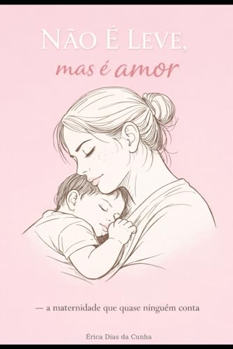 NÃO É LEVE, mas é amor.: A maternidade que quase ninguém... - Bon plan à 4.83€