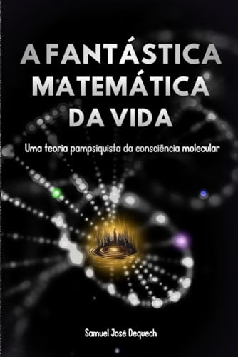 A Fantástica Matemática da Vida: Uma teoria pampsiquista da... - Livres & eBooks Amazon Royaume-Uni à 7.92€