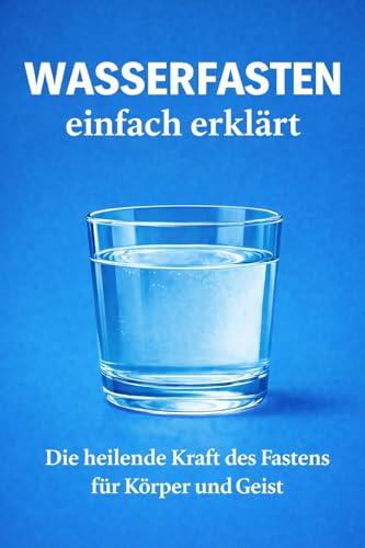 Wasserfasten einfach erklärt: Die heilende Kraft des... - Amazon Allemagne à 2.99€