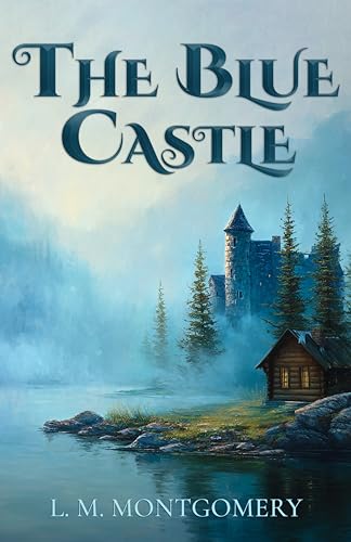 The Blue Castle (Montgomery Classics): Complete 1926 Edition - Bon plan à 0.99€