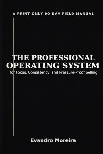 THE PROFESSIONAL OPERATING SYSTEM: A Print-Only 90-Day... - Amazon Royaume-Uni à 25.86€