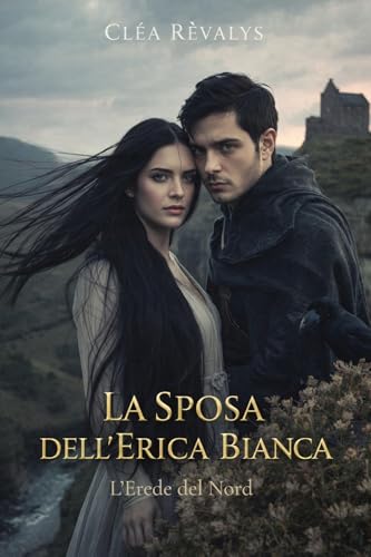 La Sposa dell’Erica Bianca: L’Erede del Nord (Onore e... - Livres & eBooks en promo à 0.89€