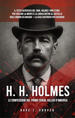 H. H. HOLMES - LE CONFESSIONI DEL PRIMO SERIAL KILLER... - Amazon Italie à 0.99€