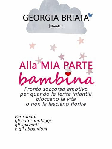 Alla mia parte bambina: Pronto soccorso emotivo per quando... - Bébé & Puériculture Amazon Italie à 4.99€