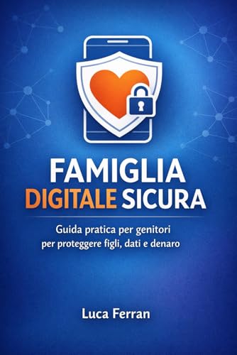 FAMIGLIA DIGITALE SICURA: Guida pratica per genitori per... - High-Tech & Électronique en promo à 5.19€