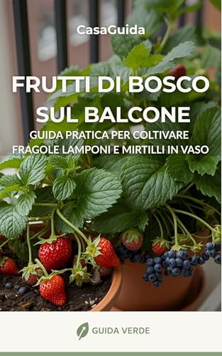 FRUTTI DI BOSCO SUL BALCONE: Guida pratica per coltivare... - Maison & Cuisine Amazon Italie à 2.99€
