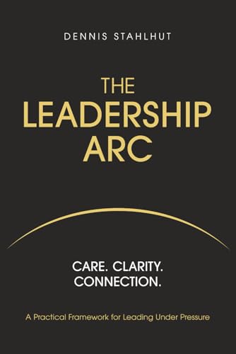 The Leadership Arc: Care. Clarity. Connection. A Practical... - High-Tech & Électronique Amazon Allemagne à 6.99€