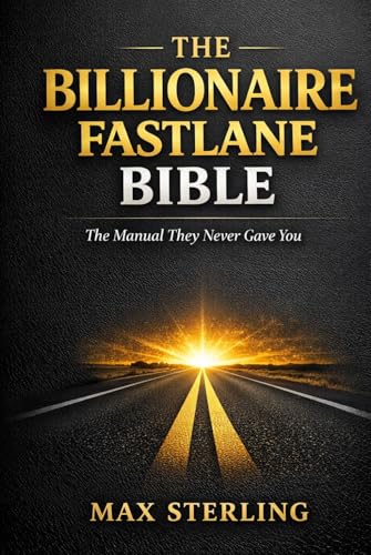 THE BILLIONAIRE FASTLANE BIBLE: The Manual They Never Gave... - Amazon Italie à 35.62€
