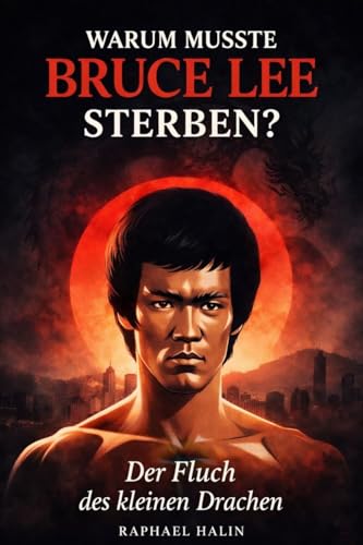 Warum musste Bruce Lee sterben? Der Fluch des kleinen... - Amazon Allemagne à 0.89€