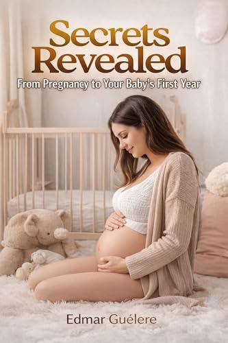 "The Complete Guide: Secrets Revealed: From Pregnancy to... - Baby & Nursery en promo à 0.77€