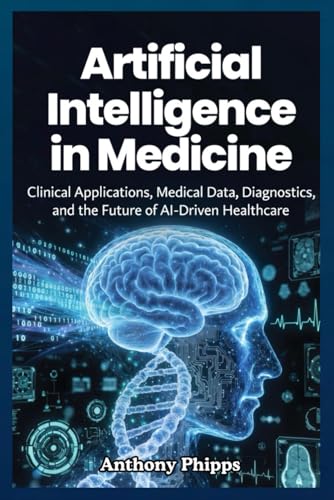 ARTIFICIAL INTELLIGENCE IN MEDICINE: Clinical Applications... - Pet Supplies Amazon UK à 61.07€