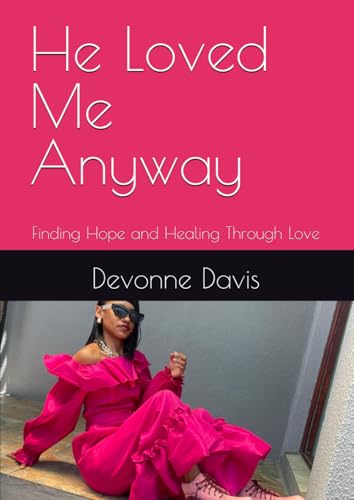 He Loved Me Anyway: Finding Hope and Healing Through Love - Nouvelle promo Amazon à 4.30€