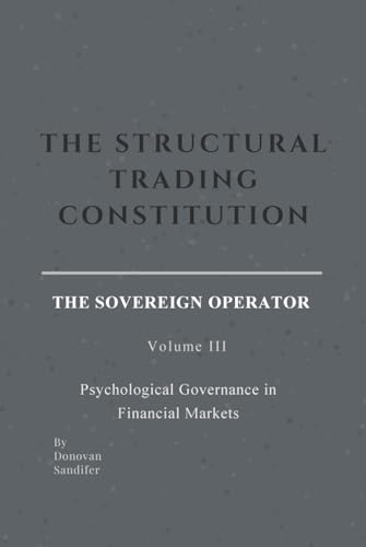 THE STRUCTURAL TRADING CONSTITUTION: The Sovereign Operator... - Amazon Royaume-Uni à 8.72€