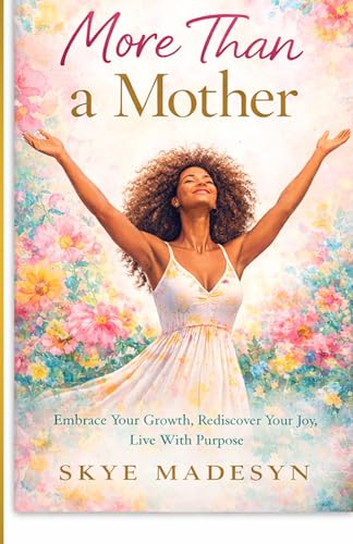 More than a Mother: Embrace your joy, Rediscover your joy... - Bricolage & Outils Amazon Royaume-Uni à 4.54€