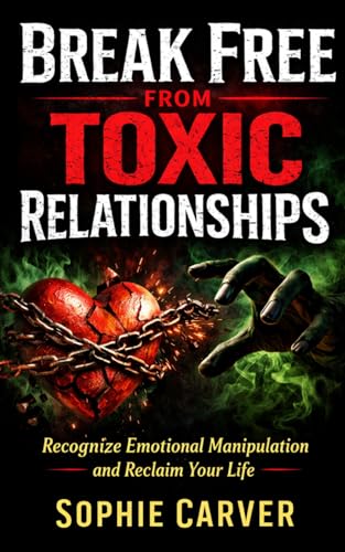 Break Free From Toxic Relationships: Recognize Emotional... - Amazon Royaume-Uni à 9.05€