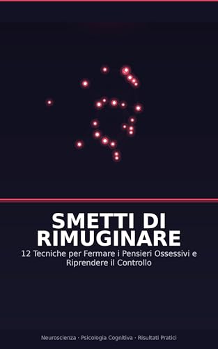 Smetti di Rimuginare: 12 Tecniche per Fermare i Pensieri... - Auto & Moto en promo à 2.69€