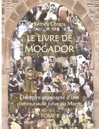 LE LIVRE DE MOGADOR - TOME I: L’HISTOIRE ÉTONNANTE D’UNE... - Amazon Allemagne à 37.29€