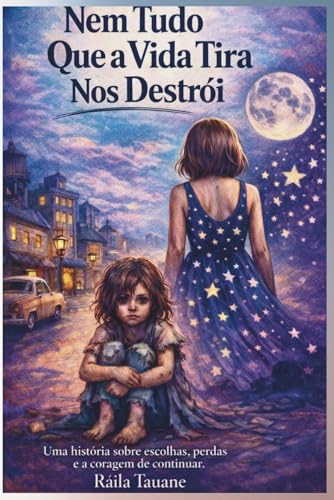 Nem Tudo Que a Vida Tira Nos Destrói: Uma história sobre... - Amazon Royaume-Uni à 4.62€