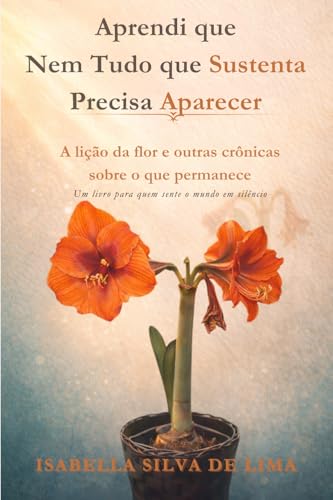Aprendi que Nem Tudo que Sustenta Precisa Aparecer: A lição... - Amazon Royaume-Uni à 3.86€