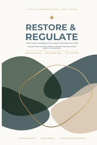 RESTORE & REGULATE: A Body-Based Workbook for Calming Your... - Réduction -78% à 26.99€