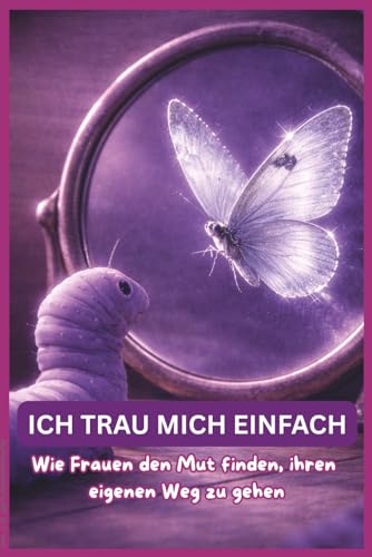 ICH TRAU MICH EINFACH: Wie Frauen den Mut finden, ihren... - Amazon Allemagne à 5.99€